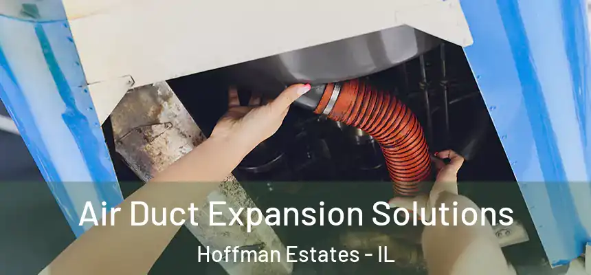  Air Duct Expansion Solutions Hoffman Estates - IL