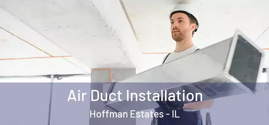  Air Duct Installation Hoffman Estates - IL