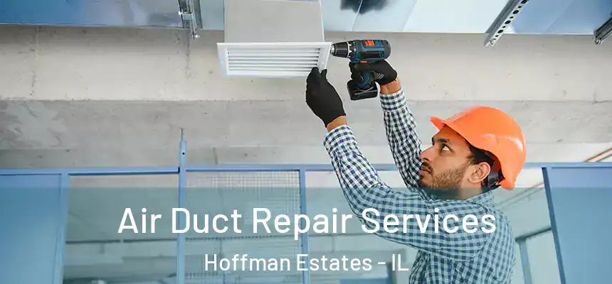  Air Duct Repair Services Hoffman Estates - IL