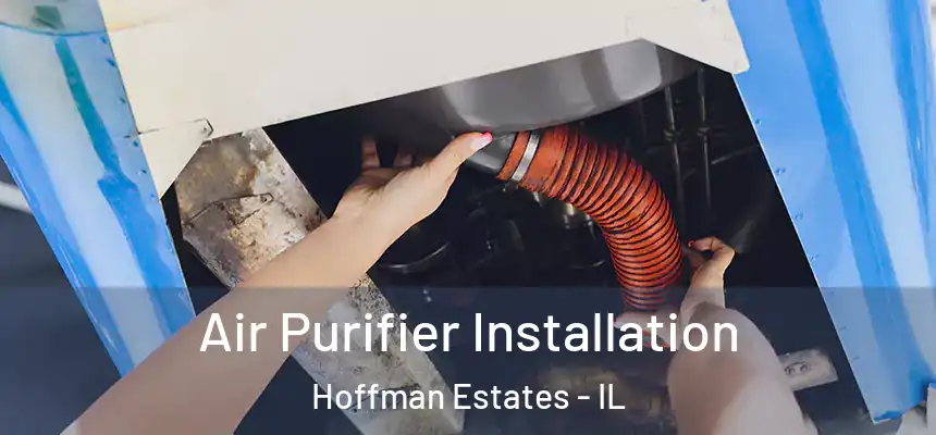  Air Purifier Installation Hoffman Estates - IL