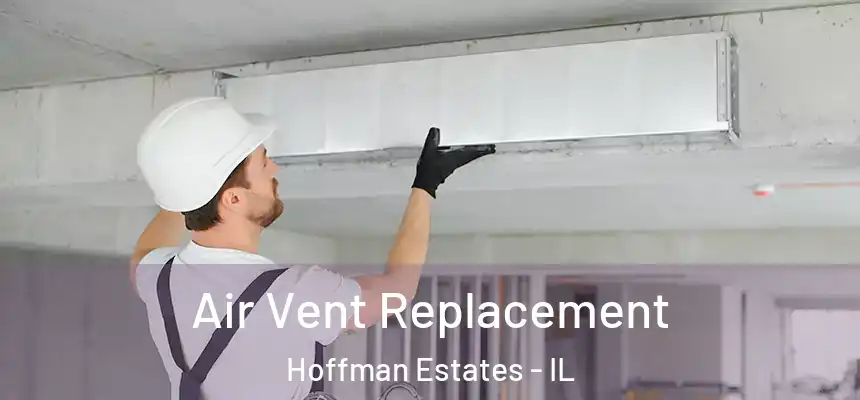  Air Vent Replacement Hoffman Estates - IL