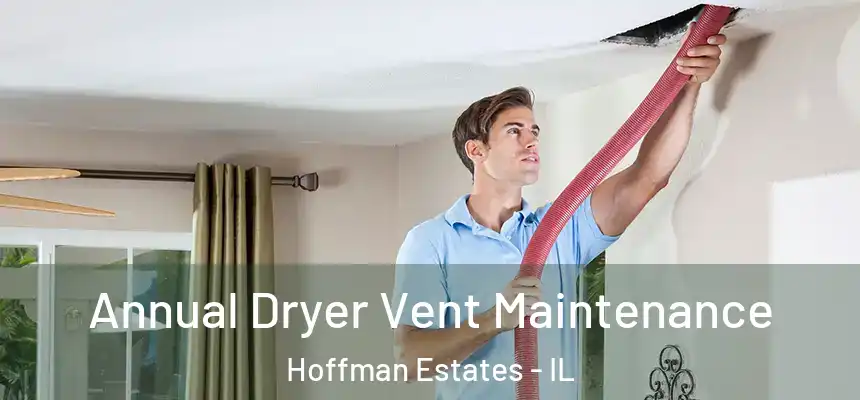  Annual Dryer Vent Maintenance Hoffman Estates - IL