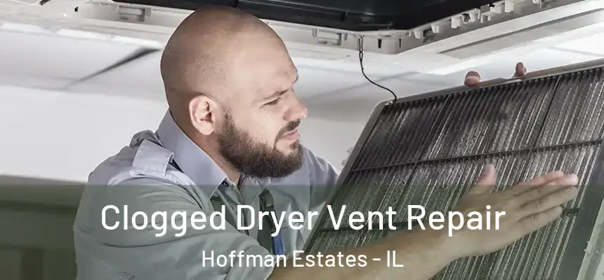  Clogged Dryer Vent Repair Hoffman Estates - IL