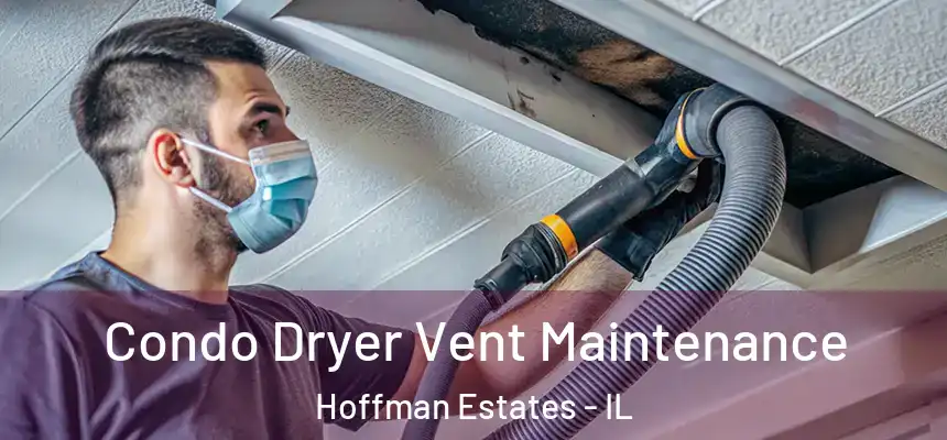  Condo Dryer Vent Maintenance Hoffman Estates - IL