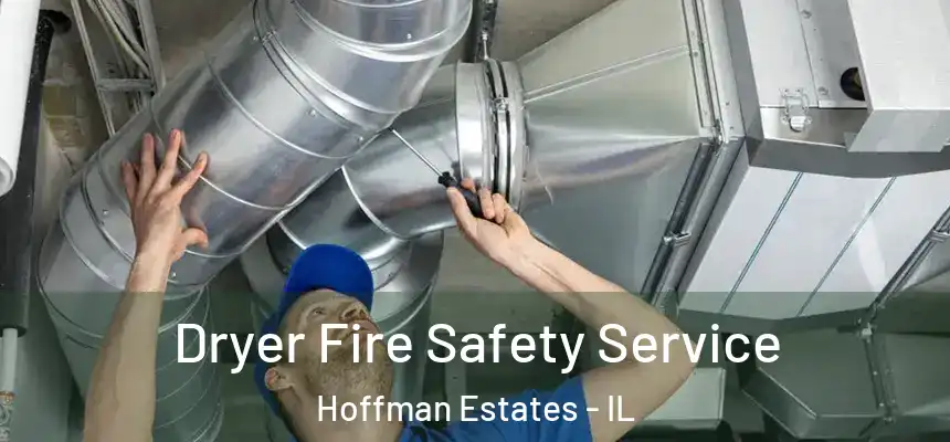  Dryer Fire Safety Service Hoffman Estates - IL