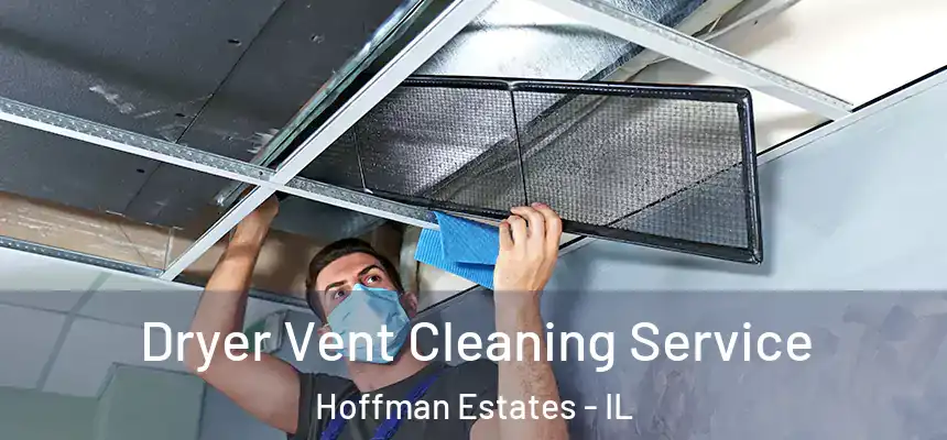  Dryer Vent Cleaning Service Hoffman Estates - IL
