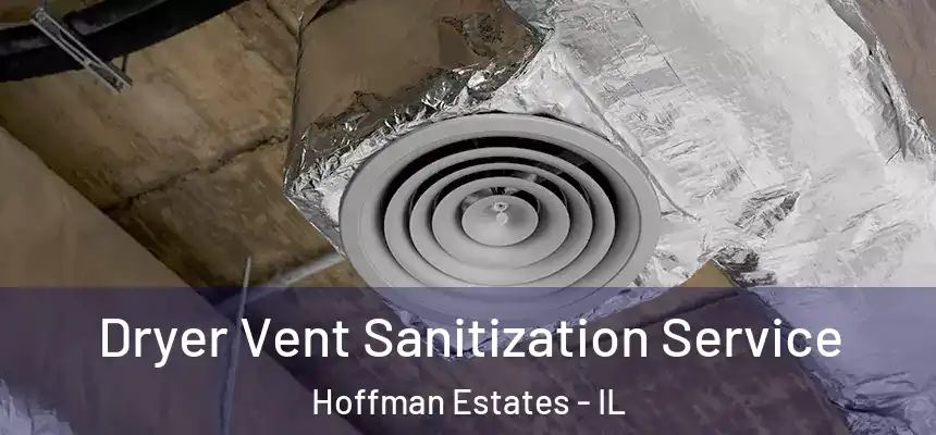  Dryer Vent Sanitization Service Hoffman Estates - IL