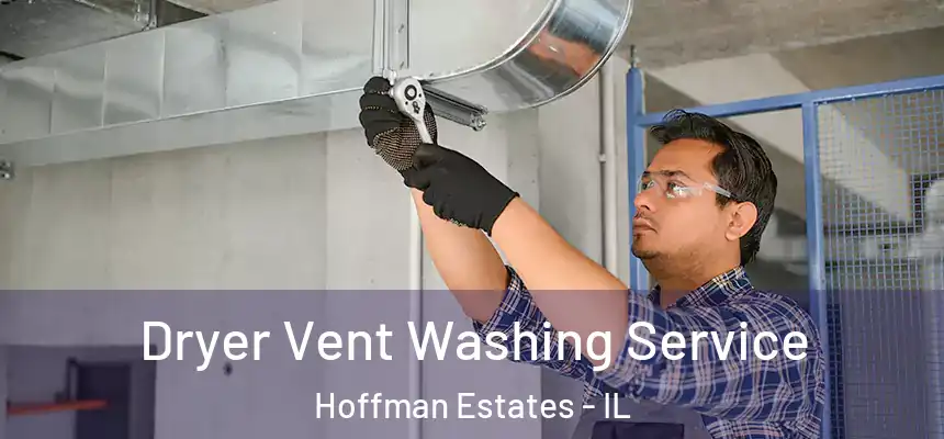  Dryer Vent Washing Service Hoffman Estates - IL
