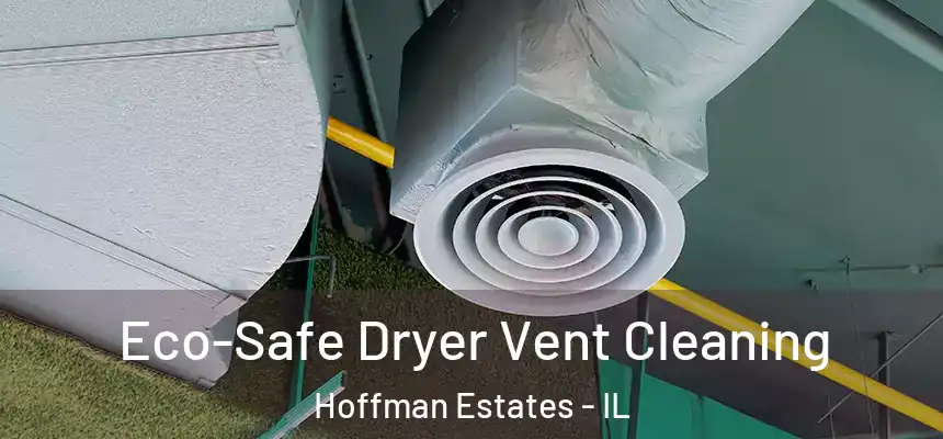  Eco-Safe Dryer Vent Cleaning Hoffman Estates - IL