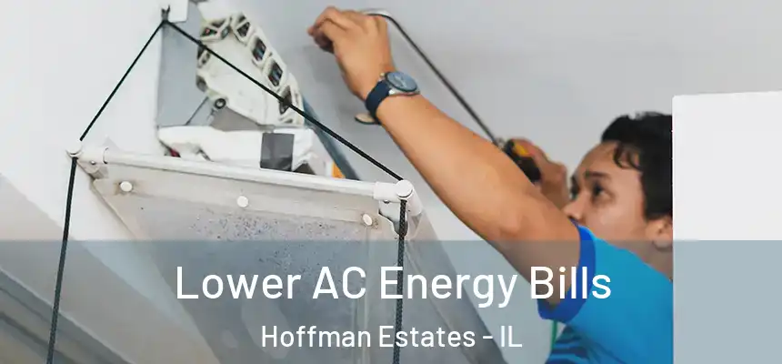  Lower AC Energy Bills Hoffman Estates - IL