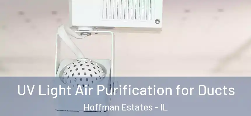  UV Light Air Purification for Ducts Hoffman Estates - IL