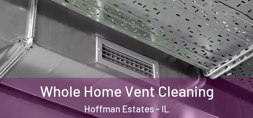  Whole Home Vent Cleaning Hoffman Estates - IL